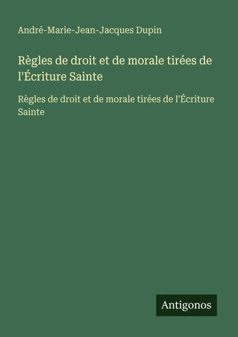 Règles de droit et de morale tirées de l'Écriture Sainte