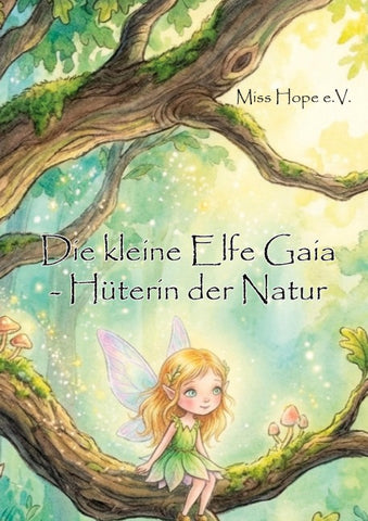 Die kleine Elfe Gaia - Hüterin der Natur