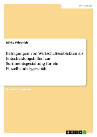 Befragungen von Wirtschaftssubjekten als Entscheidungshilfen zur Sortimentsgestaltung für ein Einzelhandelsgeschäft