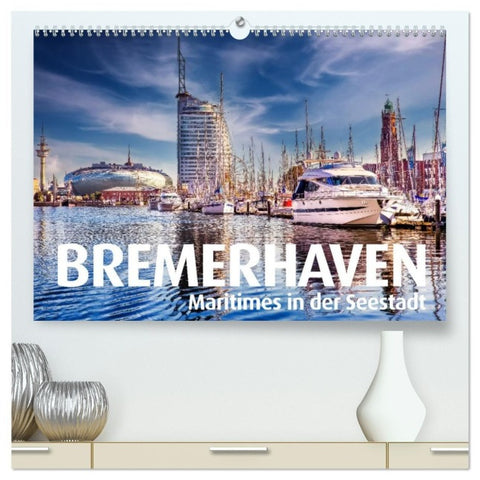 BREMERHAVEN Maritimes in der Seestadt (hochwertiger Premium Wandkalender 2027 DIN A2 quer), Kunstdruck in Hochglanz