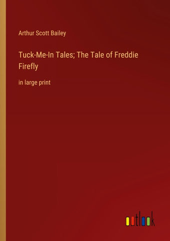Tuck-Me-In Tales; The Tale of Freddie Firefly