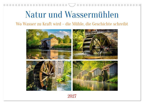 Natur und Wassermühlen (Wandkalender 2027 DIN A3 quer), CALVENDO Monatskalender