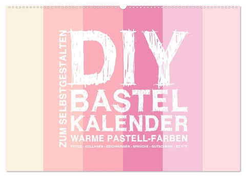 DIY Bastel-Kalender -Warme Pastell Farben- Zum Selbstgestalten (Wandkalender 2027 DIN A2 quer), CALVENDO Monatskalender