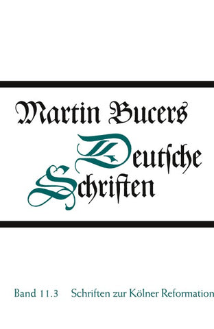 Deutsche Schriften / Schriften zur Kölner Reformation (1545)