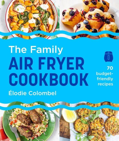 The Family Air Fryer Cookbook