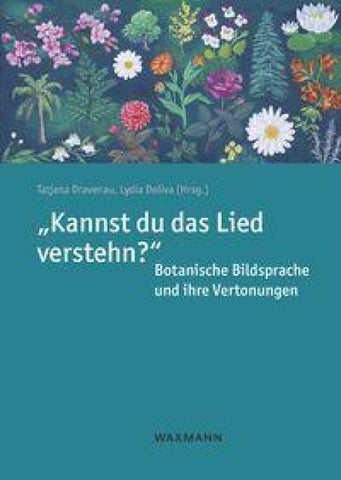 „Kannst du das Lied verstehn?“ Botanische Bildsprache und ihre Vertonungen