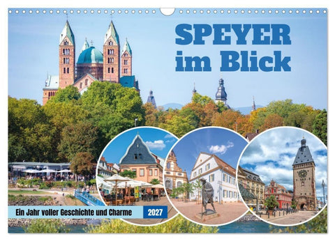 Speyer im Blick: Ein Jahr voller Geschichte und Charme (Wandkalender 2027 DIN A3 quer), CALVENDO Monatskalender