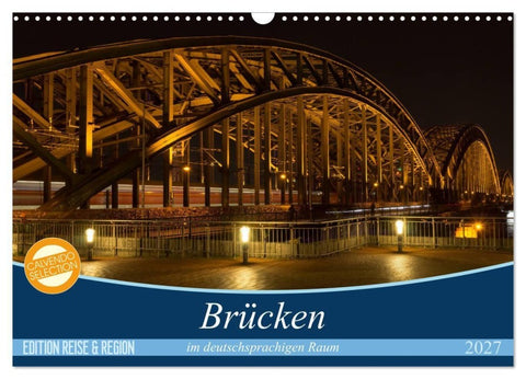Brücken im deutschsprachigen Raum (Wandkalender 2027 DIN A3 quer), CALVENDO Monatskalender