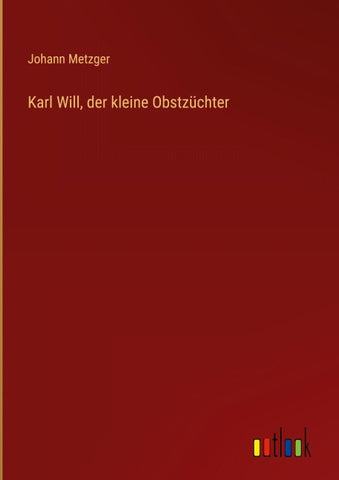 Karl Will, der kleine Obstzüchter