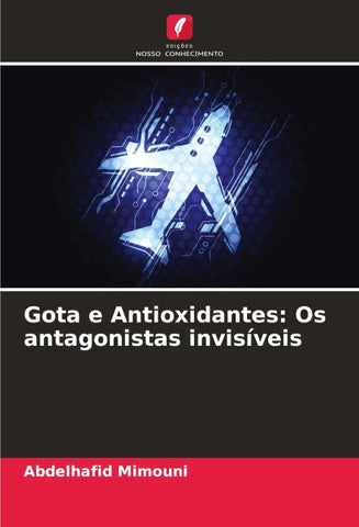 Gota e Antioxidantes: Os antagonistas invisíveis