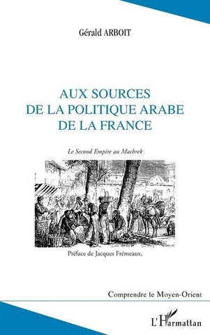 Aux sources de la politique arabe de la France