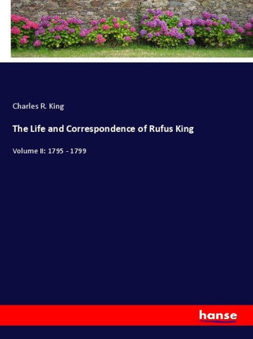 The Life and Correspondence of Rufus King