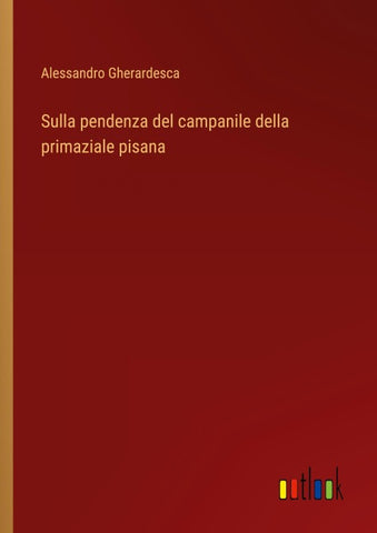 Sulla pendenza del campanile della primaziale pisana