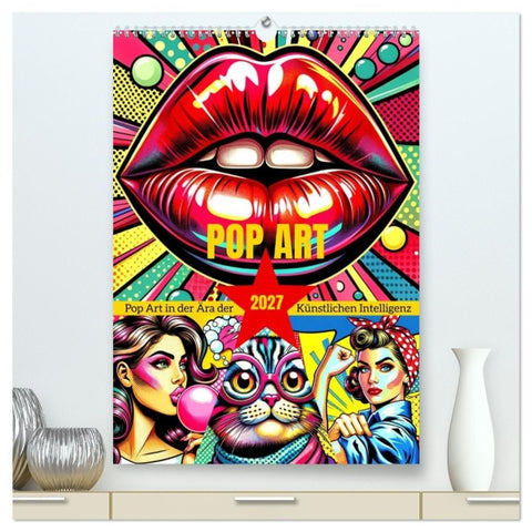 Pop Art - In der Ära der Künstlichen Intelligenz (hochwertiger Premium Wandkalender 2027 DIN A2 hoch), Kunstdruck in Hochglanz