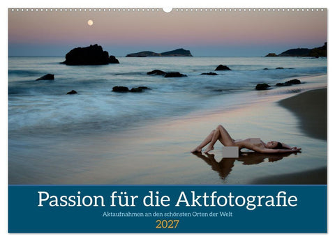 Passion für die Aktfotografie (Wandkalender 2027 DIN A2 quer), CALVENDO Monatskalender