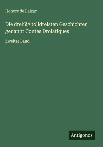 Die dreißig tolldreisten Geschichten genannt Contes Drolatiques