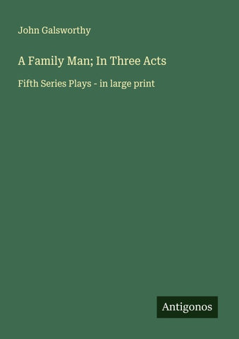 A Family Man; In Three Acts