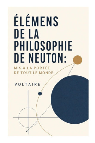 Elémens de la philosophie de Neuton: Mis à la portée de tout le monde