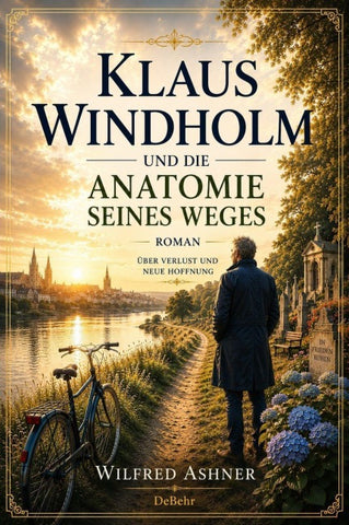 Klaus Windholm und die Anatomie seines Weges - Roman über Verlust und neue Hoffnung