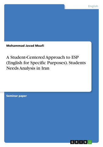 A Student-Centered Approach to ESP (English for Specific Purposes). Students Needs Analysis in Iran