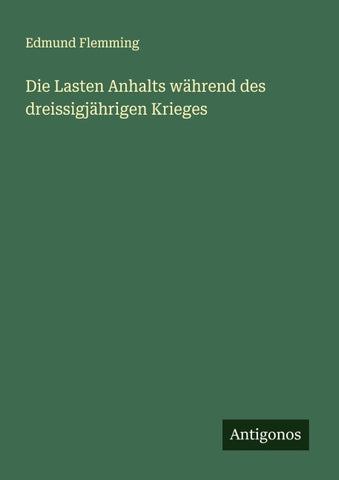 Die Lasten Anhalts während des dreissigjährigen Krieges