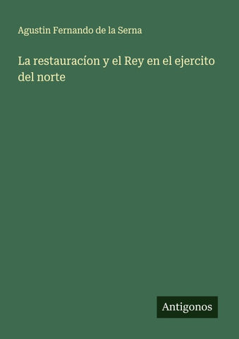 La restauracíon y el Rey en el ejercito del norte