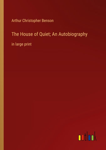 The House of Quiet; An Autobiography