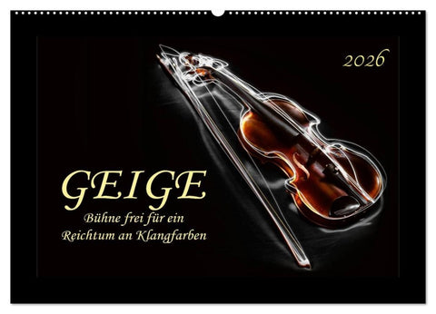 Geige - Bühne frei für ein Reichtum an Klangfarben (Wandkalender 2026 DIN A2 quer), CALVENDO Monatskalender