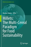 Millets: The Multi-Cereal Paradigm for Food Sustainability