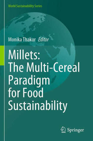 Millets: The Multi-Cereal Paradigm for Food Sustainability