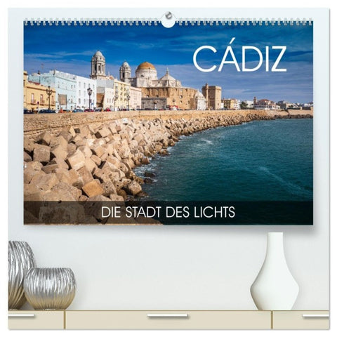 Cádiz - die Stadt des Lichts (hochwertiger Premium Wandkalender 2027 DIN A2 quer), Kunstdruck in Hochglanz
