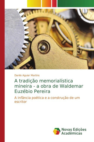 A tradição memorialística mineira - a obra de Waldemar Euzébio Pereira