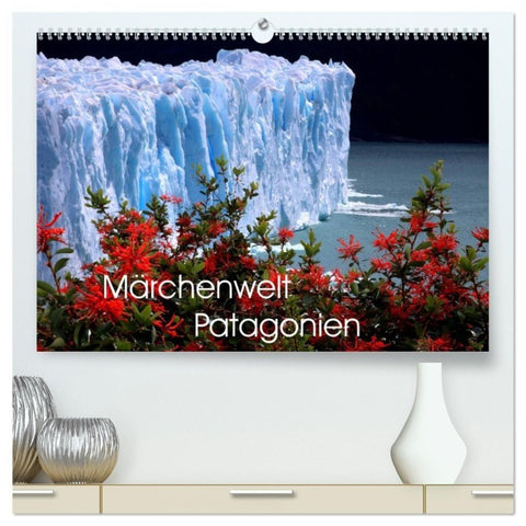 Märchenwelt Patagonien (hochwertiger Premium Wandkalender 2027 DIN A2 quer), Kunstdruck in Hochglanz