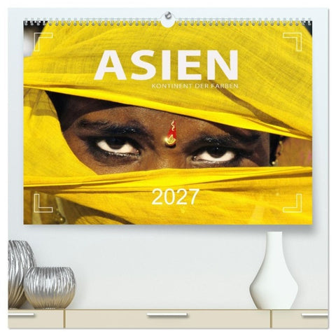 Asien - Kontinent der Farben (hochwertiger Premium Wandkalender 2027 DIN A2 quer), Kunstdruck in Hochglanz