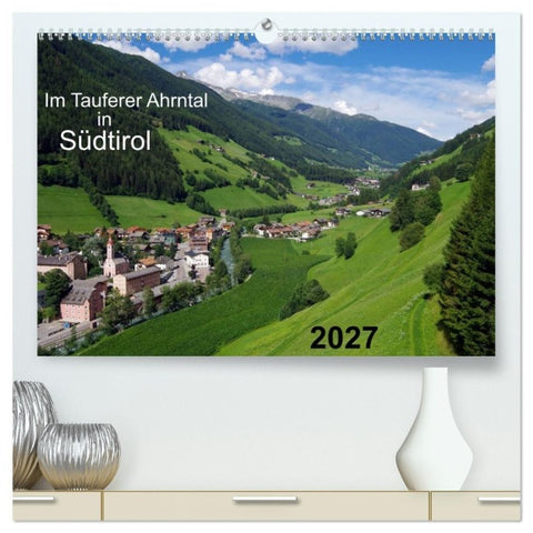 Im Tauferer Ahrntal in Südtirol (hochwertiger Premium Wandkalender 2027 DIN A2 quer), Kunstdruck in Hochglanz