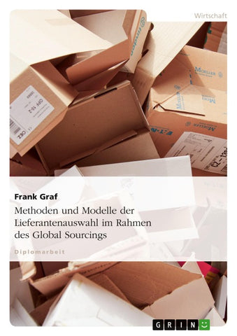 Methoden und Modelle der Lieferantenauswahl im Rahmen des Global Sourcings