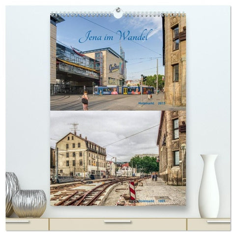 Jena im Wandel (hochwertiger Premium Wandkalender 2027 DIN A2 hoch), Kunstdruck in Hochglanz