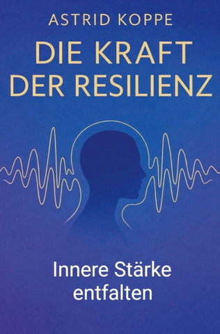 Die Kraft der Resilienz