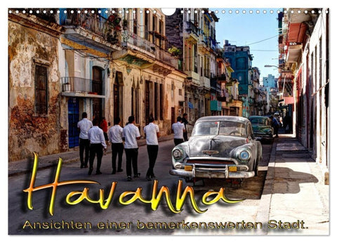 Havanna - Ansichten einer bemerkenswerten Stadt (Wandkalender 2026 DIN A3 quer), CALVENDO Monatskalender