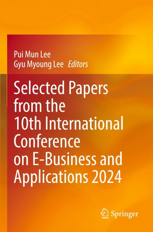 Selected Papers from the 10th International Conference on E-Business and Applications 2024