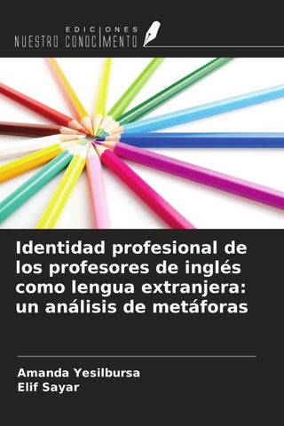 Identidad profesional de los profesores de inglés como lengua extranjera: un análisis de metáforas