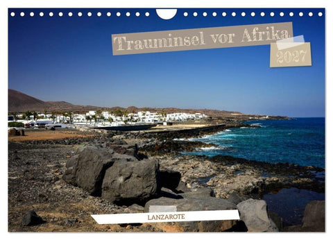 Lanzarote - Trauminsel vor Afrika (Wandkalender 2027 DIN A4 quer), CALVENDO Monatskalender