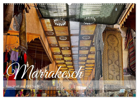 Marrakesch Eine Stadt aus 1001 Nacht (Wandkalender 2027 DIN A2 quer), CALVENDO Monatskalender