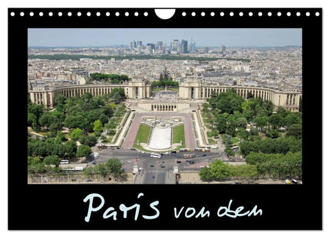 Paris von oben (Wandkalender 2027 DIN A4 quer), CALVENDO Monatskalender