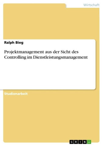 Projektmanagement aus der Sicht des Controlling im Dienstleistungsmanagement