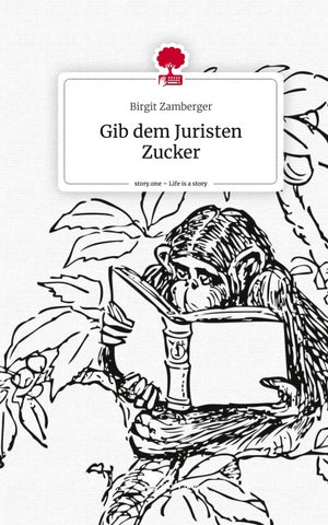 Gib dem Juristen Zucker. Life is a Story - story.one