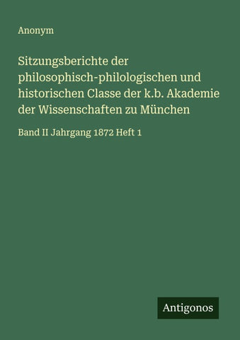 Sitzungsberichte der philosophisch-philologischen und historischen Classe der k.b. Akademie der Wissenschaften zu München