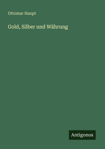 Gold, Silber und Währung