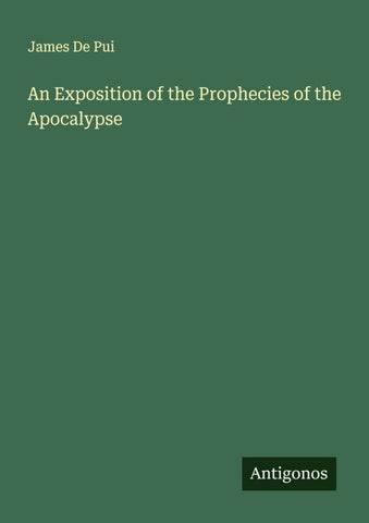 An Exposition of the Prophecies of the Apocalypse