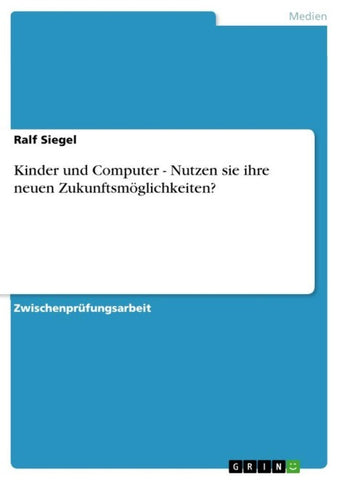 Kinder und Computer - Nutzen sie ihre neuen Zukunftsmöglichkeiten?